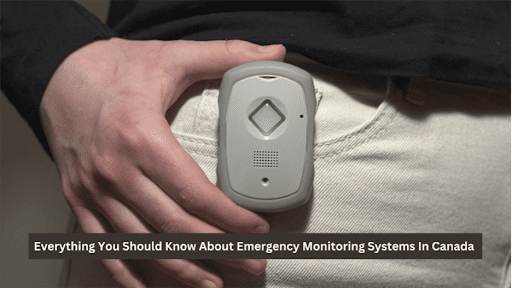 Everything You Should Know About Emergency Monitoring Systems In Canada 